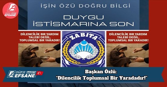 Başkan Özlü: “Dilencilik Toplumsal Bir Yaradadır!”
