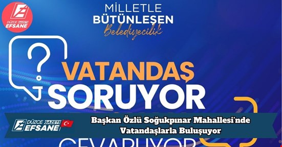 Başkan Özlü Soğukpınar Mahallesi’nde Vatandaşlarla Buluşuyor