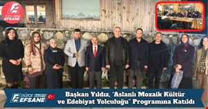 Başkan Yıldız, “Aslanlı Mozaik Kültür ve Edebiyat Yolculuğu” Programına Katıldı