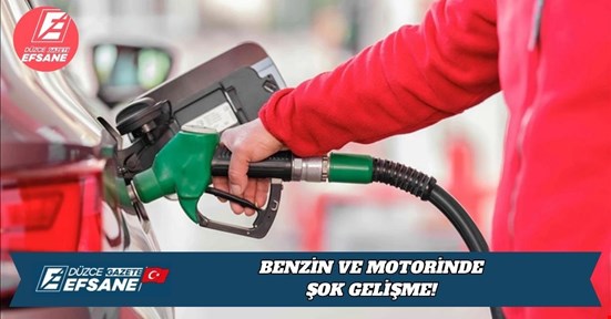 BENZİN VE MOTORİNDE ŞOK GELİŞME!