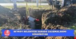 BEYKÖY BELEDİYESİ SAHADA ÇALIŞMALARINI SÜRDÜRÜYOR