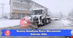 Beyköy Belediyesi Karla Mücadelede Seferber Oldu
