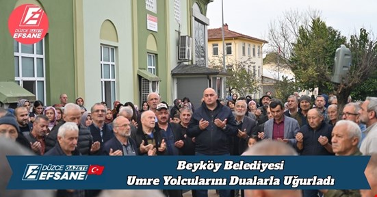Beyköy Belediyesi Umre Yolcularını Dualarla Uğurladı