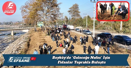 Beyköy’de “Geleceğe Nefes” İçin Fidanlar Toprakla Buluştu