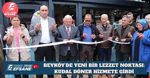 BEYKÖY’DE YENİ BİR LEZZET NOKTASI: KUDAL DÖNER HİZMETE GİRDİ