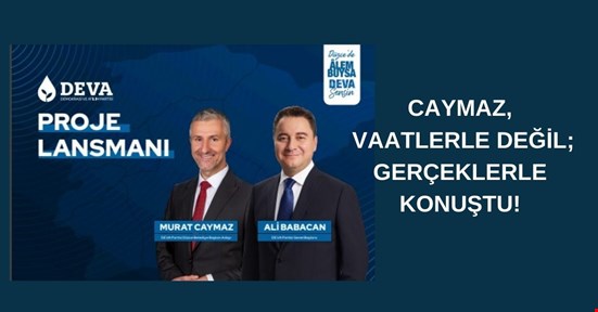 CAYMAZ VAATLERLE DEĞİL; GERÇEKLERLE KONUŞTU!