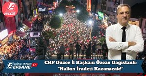 CHP Düzce İl Başkanı Özcan Dağıstanlı: “Halkın İradesi Kazanacak!”