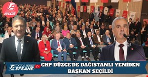 CHP DÜZCE’DE DAĞISTANLI YENİDEN BAŞKAN SEÇİLDİ