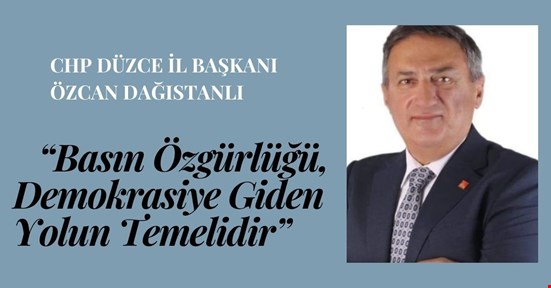 CHP’li Dağıstanlı: “Basın Özgürlüğü, Demokrasiye Giden Yolun Temelidir”