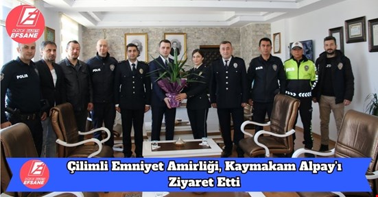 Çilimli Emniyet Amirliği, Kaymakam Alpay’ı Ziyaret Etti