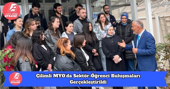 Çilimli MYO’da Sektör-Öğrenci Buluşmaları Gerçekleştirildi