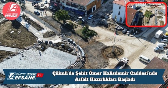 Çilimli’de Şehit Ömer Halisdemir Caddesi’nde Asfalt Hazırlıkları Başladı