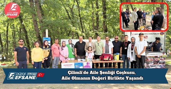 Çilimli’de Aile Şenliği Coşkusu: Aile Olmanın Değeri Birlikte Yaşandı
