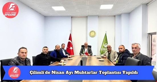 Çilimli’de Nisan Ayı Muhtarlar Toplantısı Yapıldı