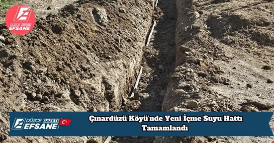 Çınardüzü Köyü’nde Yeni İçme Suyu Hattı Tamamlandı