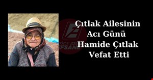 Çıtlak Ailesinin  Acı Günü   Hamide Çıtlak  Vefat Etti