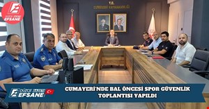 CUMAYERİ’NDE BAL ÖNCESİ SPOR GÜVENLİK TOPLANTISI YAPILDI