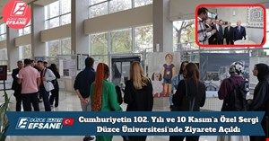 Cumhuriyetin 102. Yılı ve 10 Kasım’a Özel Sergi Düzce Üniversitesi’nde Ziyarete Açıldı