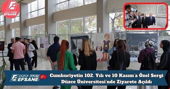Cumhuriyetin 102. Yılı ve 10 Kasım’a Özel Sergi Düzce Üniversitesi’nde Ziyarete Açıldı