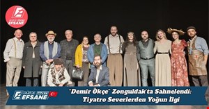 “Demir Ökçe” Zonguldak’ta Sahnelendi: Tiyatro Severlerden Yoğun İlgi