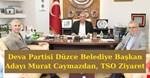 Deva Partisi Düzce Belediye Başkan Adayı Murat Caymaz 'dan, TSO Ziyaret!