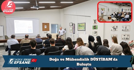 Doğa ve Mühendislik DÜSTİBAM’da Buluştu