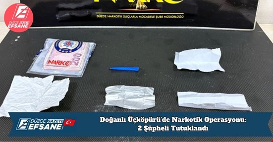 Doğanlı Üçköpürü’de Narkotik Operasyonu: 2 Şüpheli Tutuklandı