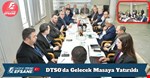 DTSO’da Gelecek Masaya Yatırıldı