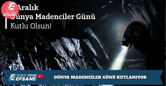 DÜNYA MADENCİLER GÜNÜ KUTLANIYOR