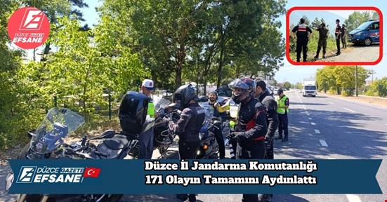 Düzce İl Jandarma Komutanlığı 171 Olayın Tamamını Aydınlattı