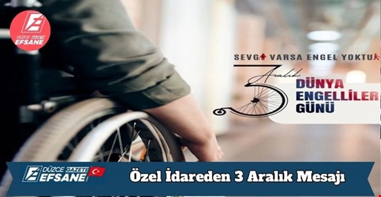 Düzce İl Özel İdaresi: “Engelli bireylerin topluma tam ve eşit katılımı ortak sorumluluğumuzdur”