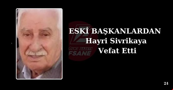 Düzce İş Dünyasının Duayen İsmi Hayri Sivrikaya Vefat Etti