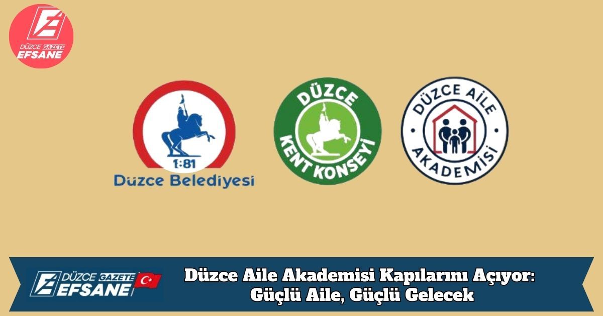 Düzce Aile Akademisi Kapılarını Açıyor: Güçlü Aile, Güçlü Gelecek