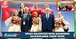 DÜZCE BELEDİYESİ SPOR AKADEMİSİ BALKANLARDA TARİH YAZDI