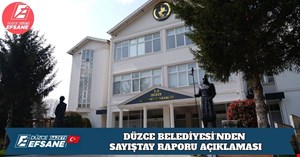 DÜZCE BELEDİYESİ’NDEN SAYIŞTAY RAPORU AÇIKLAMASI