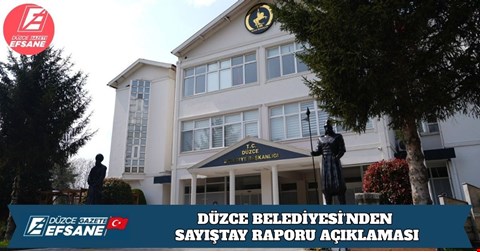 DÜZCE BELEDİYESİ’NDEN SAYIŞTAY RAPORU AÇIKLAMASI