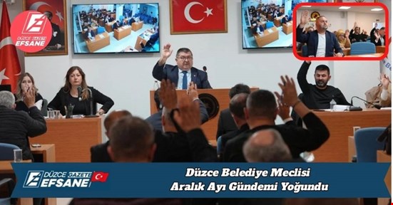 Düzce Belediye Meclisi Aralık Ayı Gündemi Yoğundu