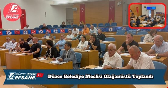 Düzce Belediye Meclisi Olağanüstü Toplandı