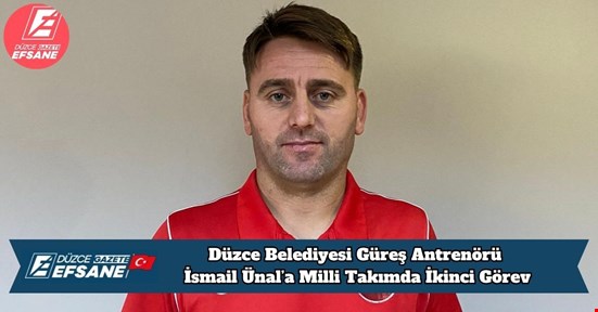 Düzce Belediyesi Güreş Antrenörü İsmail Ünal’a Milli Takımda İkinci Görev