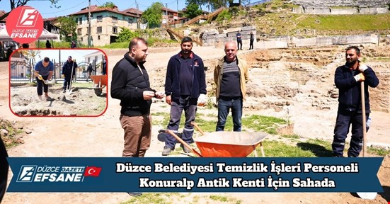 Düzce Belediyesi Temizlik İşleri Personeli Konuralp Antik Kenti İçin Sahada