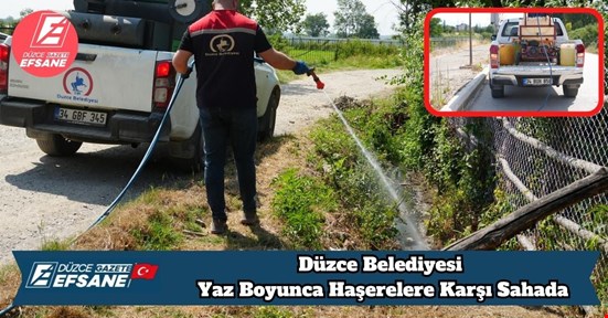 Düzce Belediyesi Yaz Boyunca Haşerelere Karşı Sahada