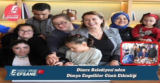 Düzce Belediyesi’nden Dünya Engelliler Günü Etkinliği