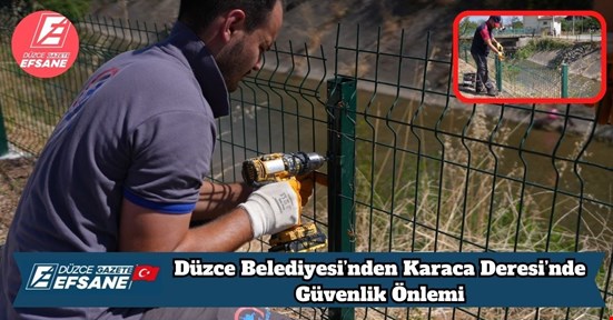 Düzce Belediyesi’nden Karaca Deresi’nde Güvenlik Önlemi
