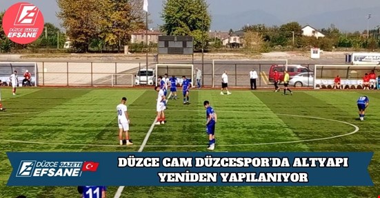 DÜZCE CAM DÜZCESPOR’DA ALTYAPI YENİDEN YAPILANIYOR