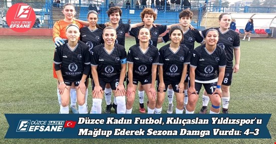 Düzce Kadın Futbol, Kılıçaslan Yıldızspor’u Mağlup Ederek Sezona Damga Vurdu: 4–3