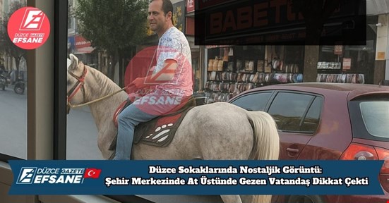Düzce Sokaklarında Nostaljik Görüntü: Şehir Merkezinde At Üstünde Gezen Vatandaş Dikkat Çekti
