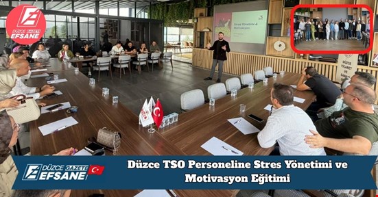 Düzce TSO Personeline Stres Yönetimi ve Motivasyon Eğitimi
