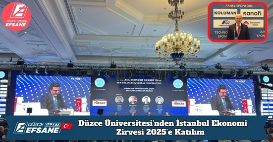Düzce Üniversitesi’nden İstanbul Ekonomi Zirvesi 2025’e Katılım