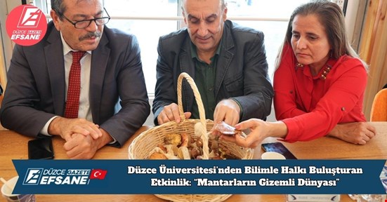 Düzce Üniversitesi’nden Bilimle Halkı Buluşturan Etkinlik: “Mantarların Gizemli Dünyası”