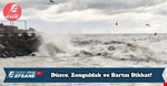 Düzce, Zonguldak ve Bartın Dikkat!